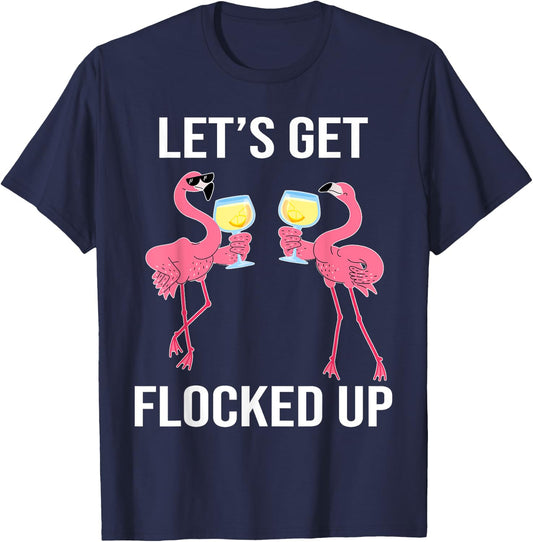 Let's Get Flocked Up Funny Flamingo Drinking Wine Party T-Shirt - T-Shirt | Navy