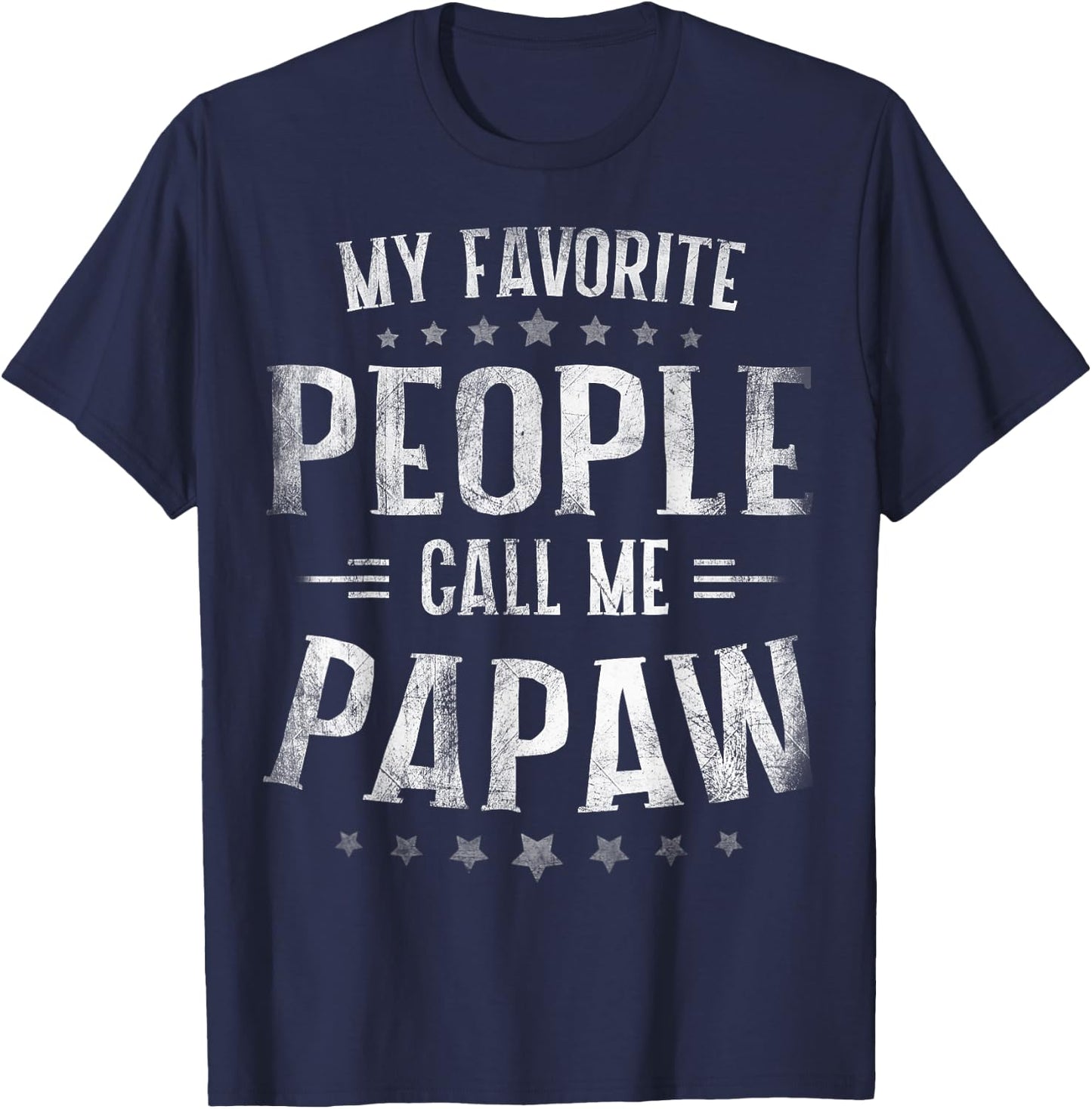 My Favorite People Call Me Papaw Shirt Fathers Day T-Shirt - T-Shirt | Navy