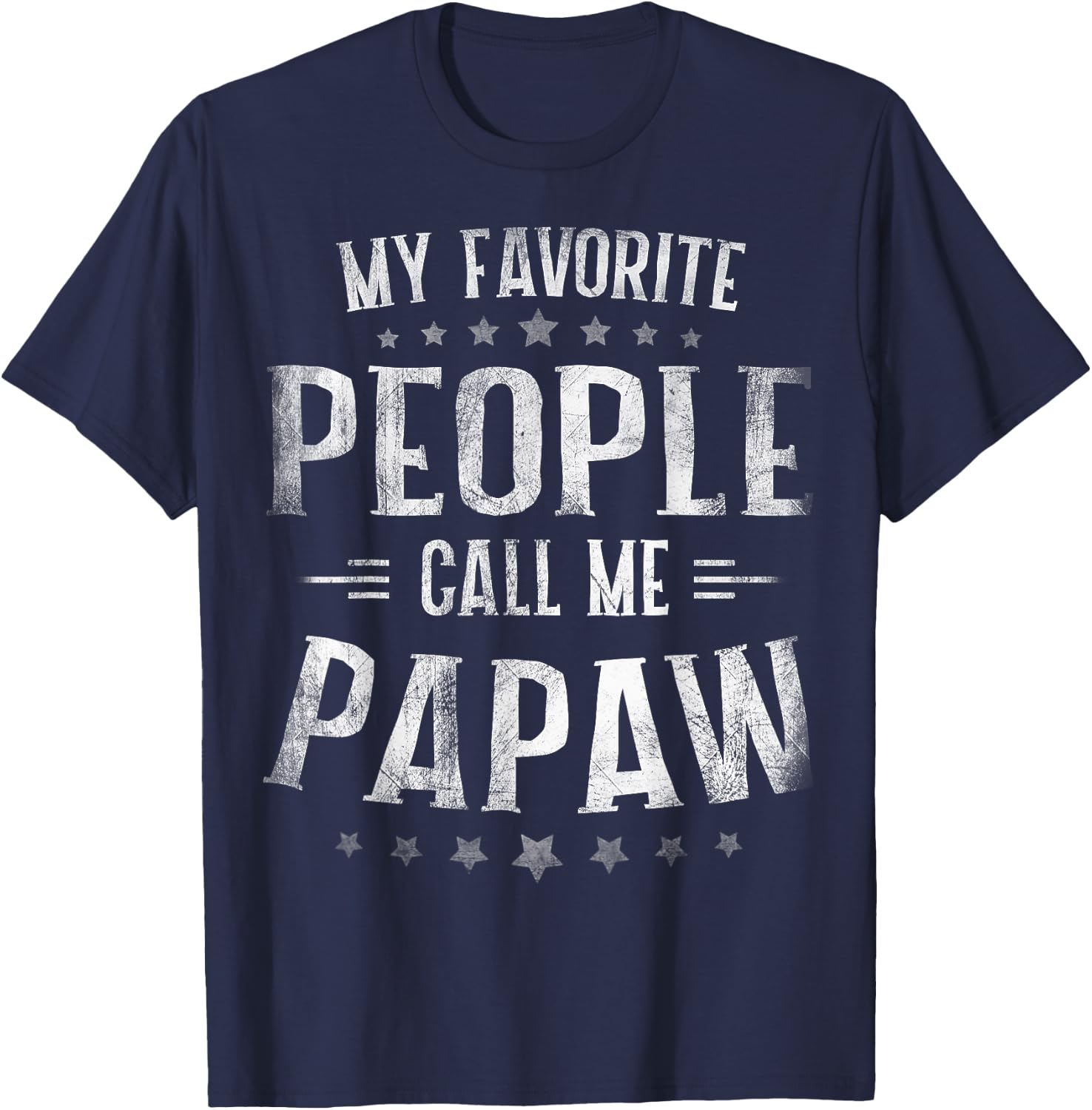 My Favorite People Call Me Papaw Shirt Fathers Day T-Shirt - T-Shirt | Navy