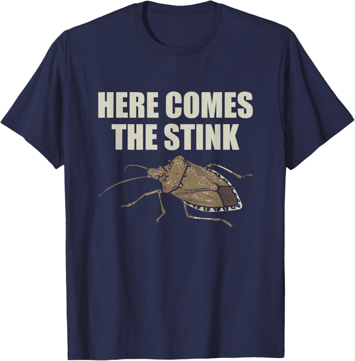 Brown Marmorated Stink Bugs Here Comes The Stink T-Shirt - T-Shirt | Navy