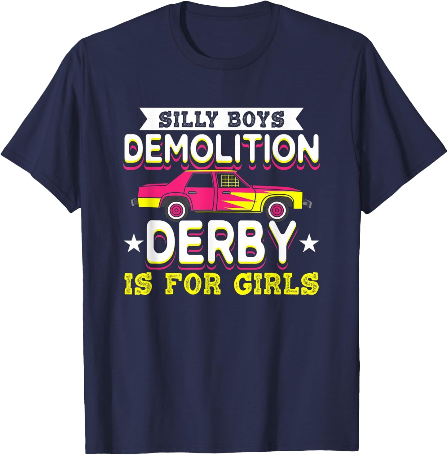 Demolition Derby Is For Girls I Demolition Derby T-Shirt - T-Shirt | Navy