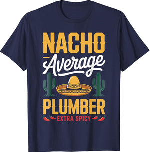 Nacho Average Plumber Extra Spicy T-Shirt - T-Shirt | Navy