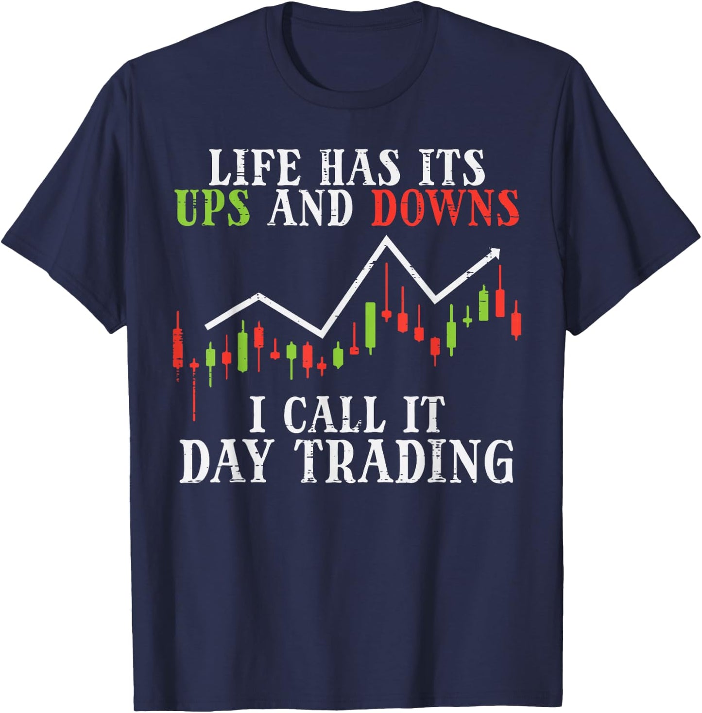 Life Ups And Downs Day Trading Crypto Stock Market Trader T-Shirt - T-Shirt | Navy