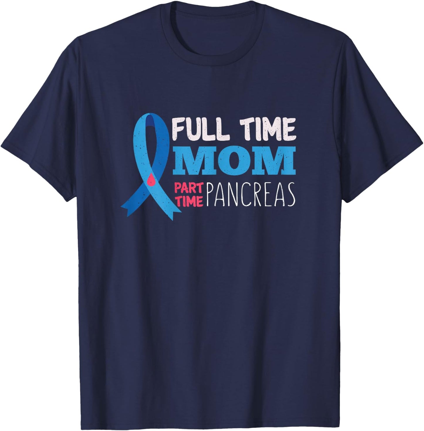 November T1D Full Time Mom Part Time Pancreas Diabetes T-Shirt - T-Shirt | Navy