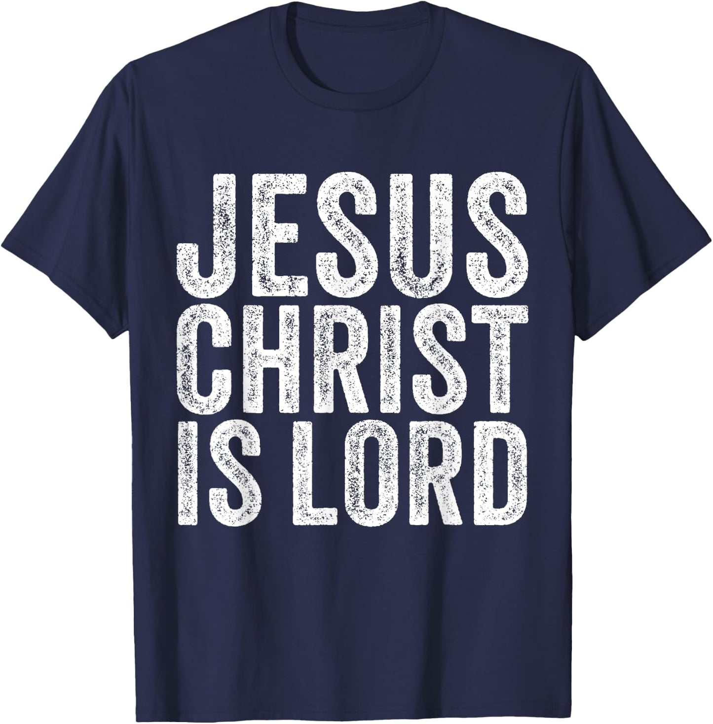Jesus Christ Is Lord Christian Faith Believer Religion T-Shirt - T-Shirt | Navy