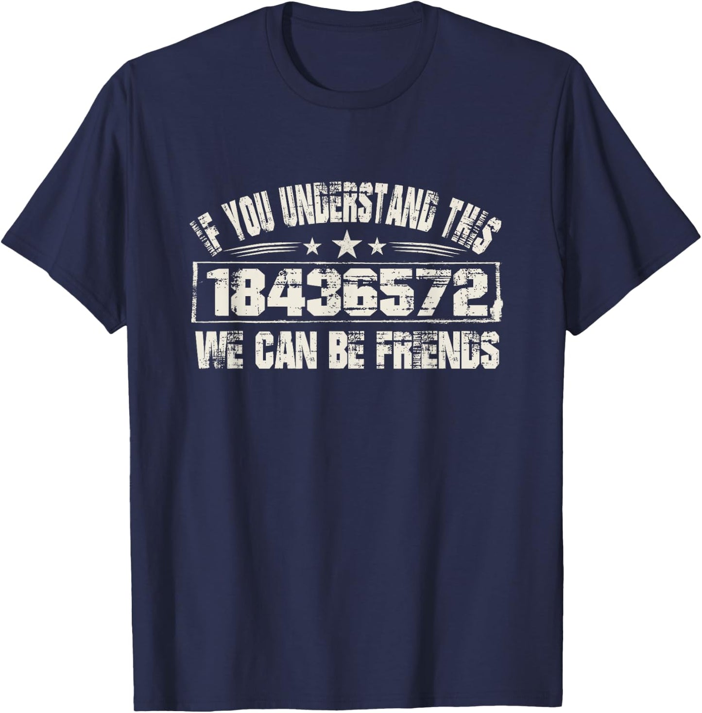 If You Understand this 18436572 We Can Be Friends T-Shirt - T-Shirt | Navy