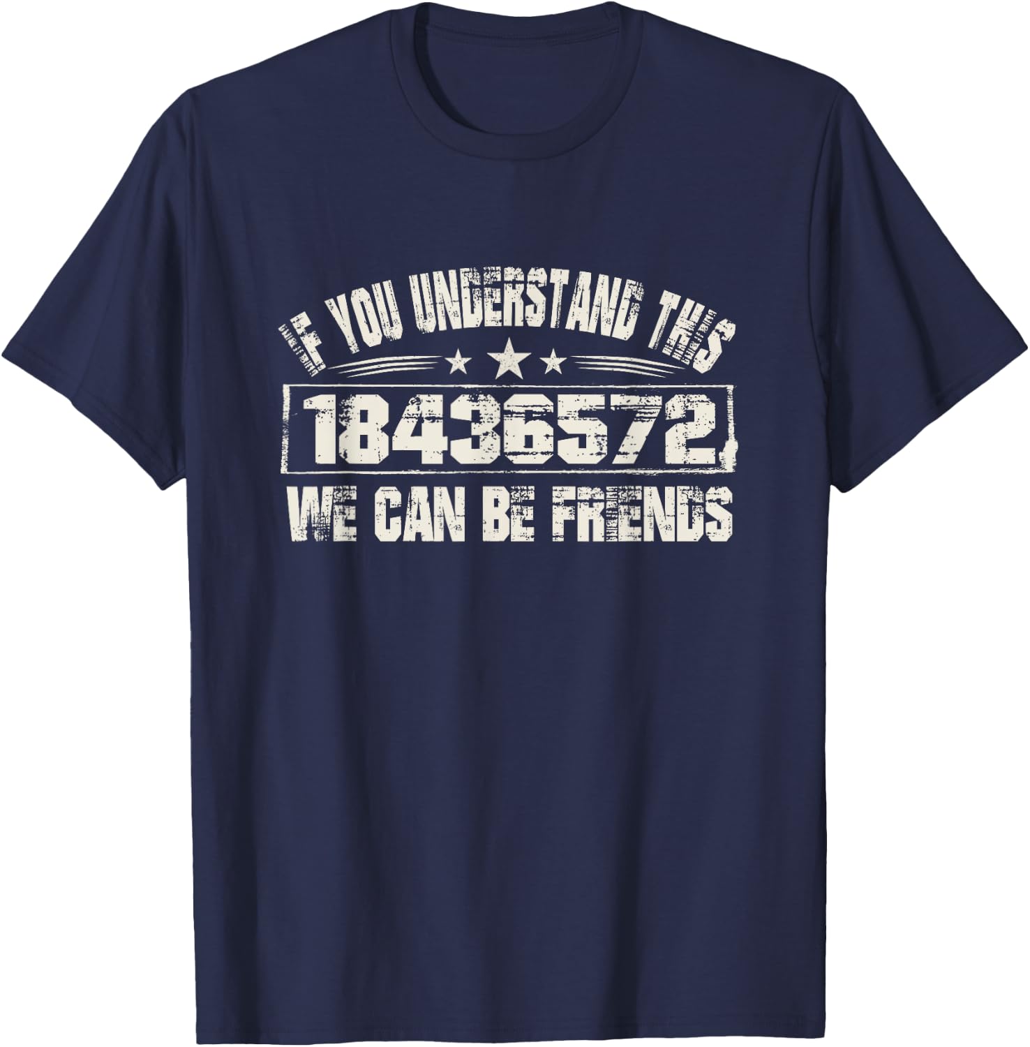 If You Understand this 18436572 We Can Be Friends T-Shirt - T-Shirt | Navy