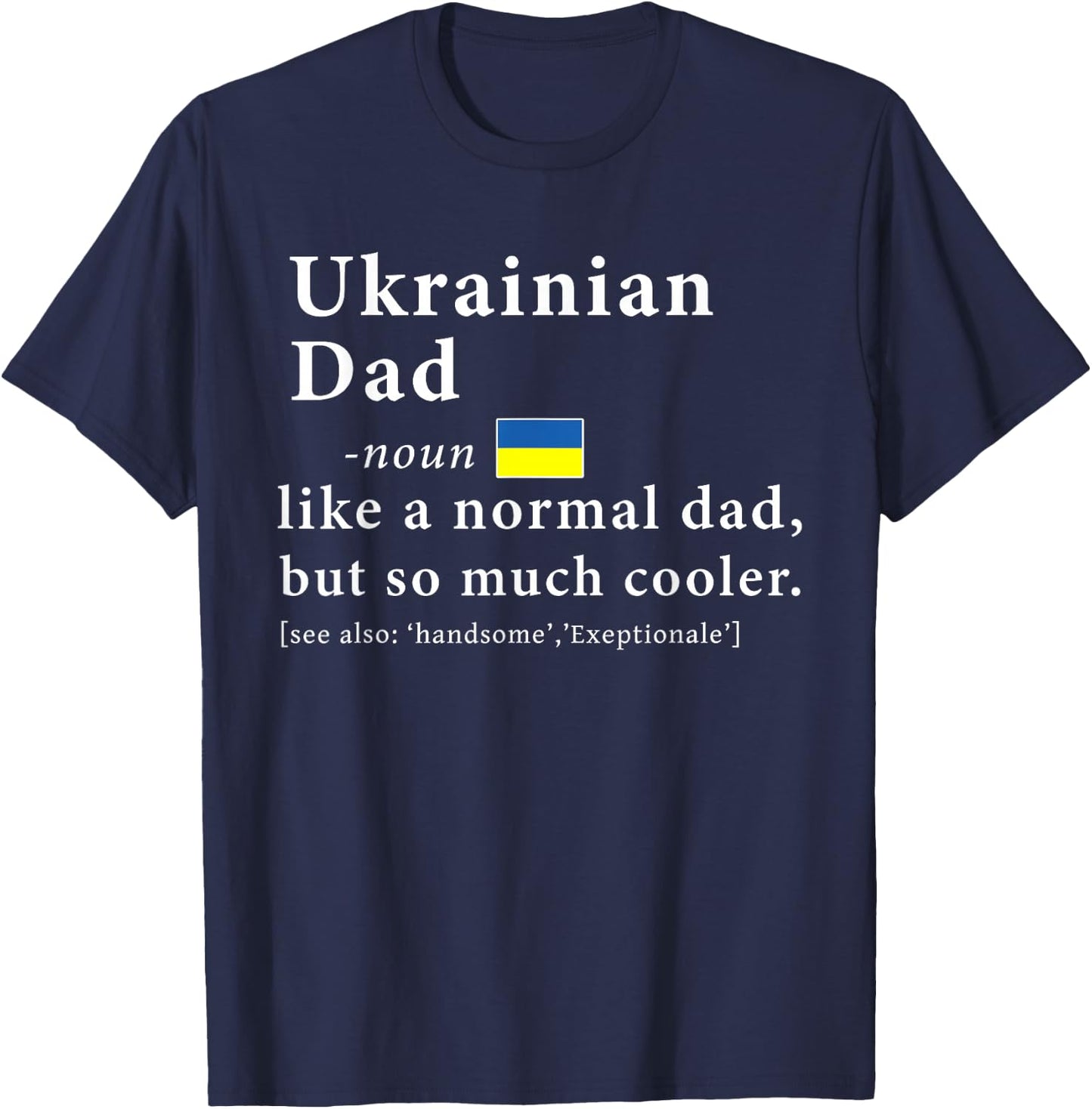 Ukrainian Dad Definition Shirt Fathers Day Gift Flag T-Shirt - T-Shirt | Navy