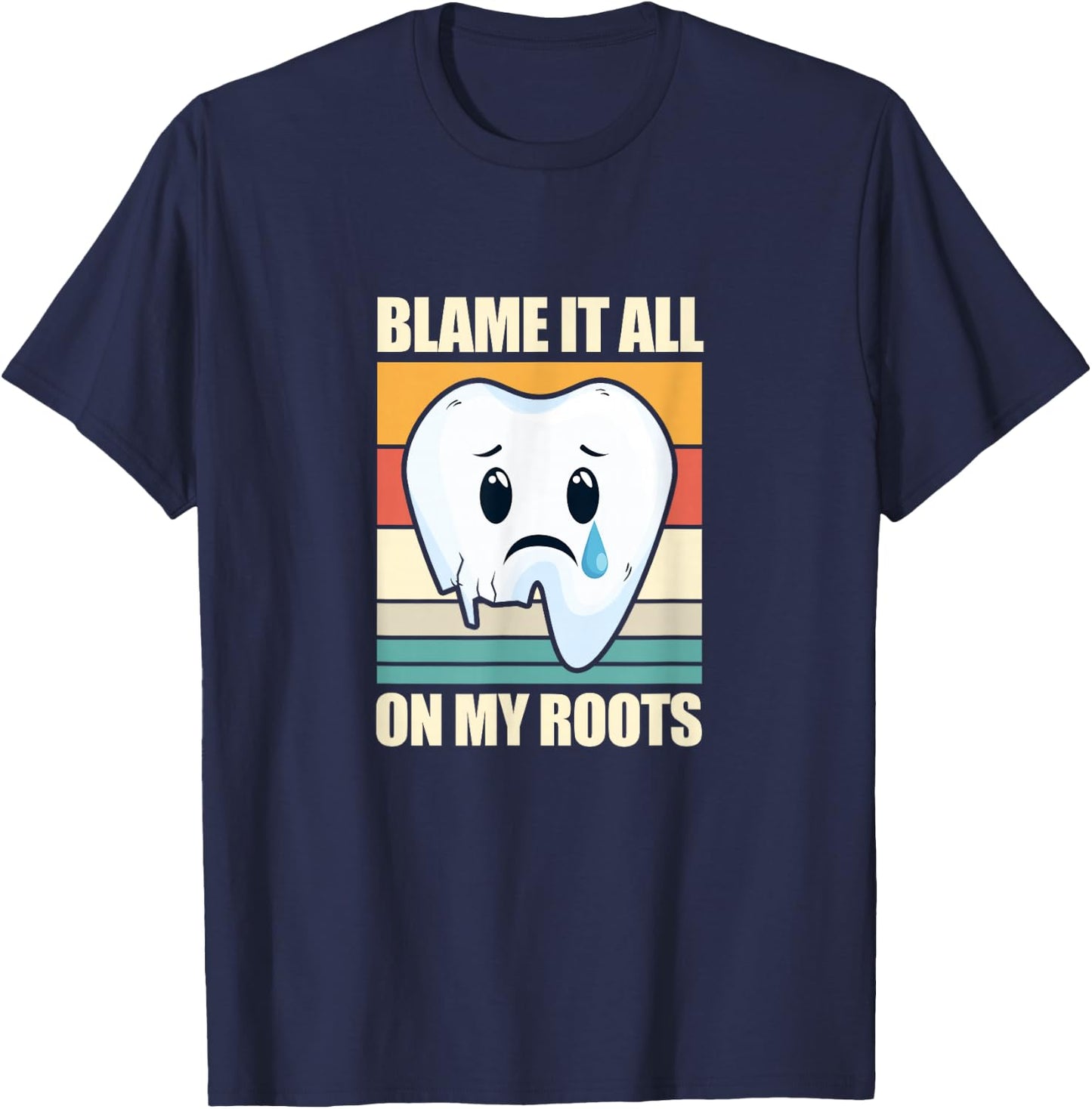 Blame It All On My Roots Tooth Dental Dentist Retro Vintage T-Shirt - T-Shirt | Navy