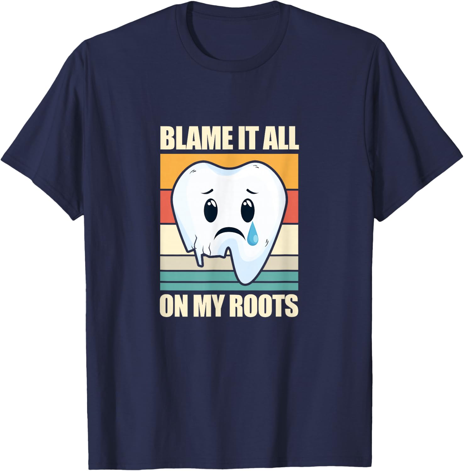 Blame It All On My Roots Tooth Dental Dentist Retro Vintage T-Shirt - T-Shirt | Navy
