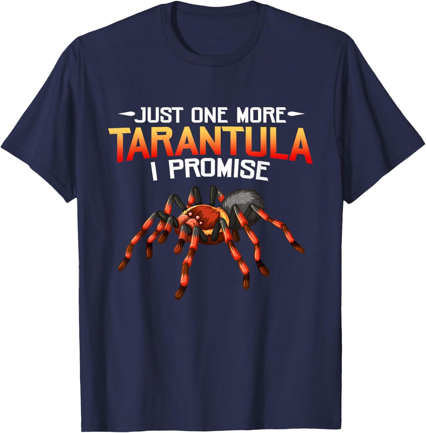 Funny Just One More Tarantula I Promise Spider Lovers Fans T-Shirt - T-Shirt | Navy
