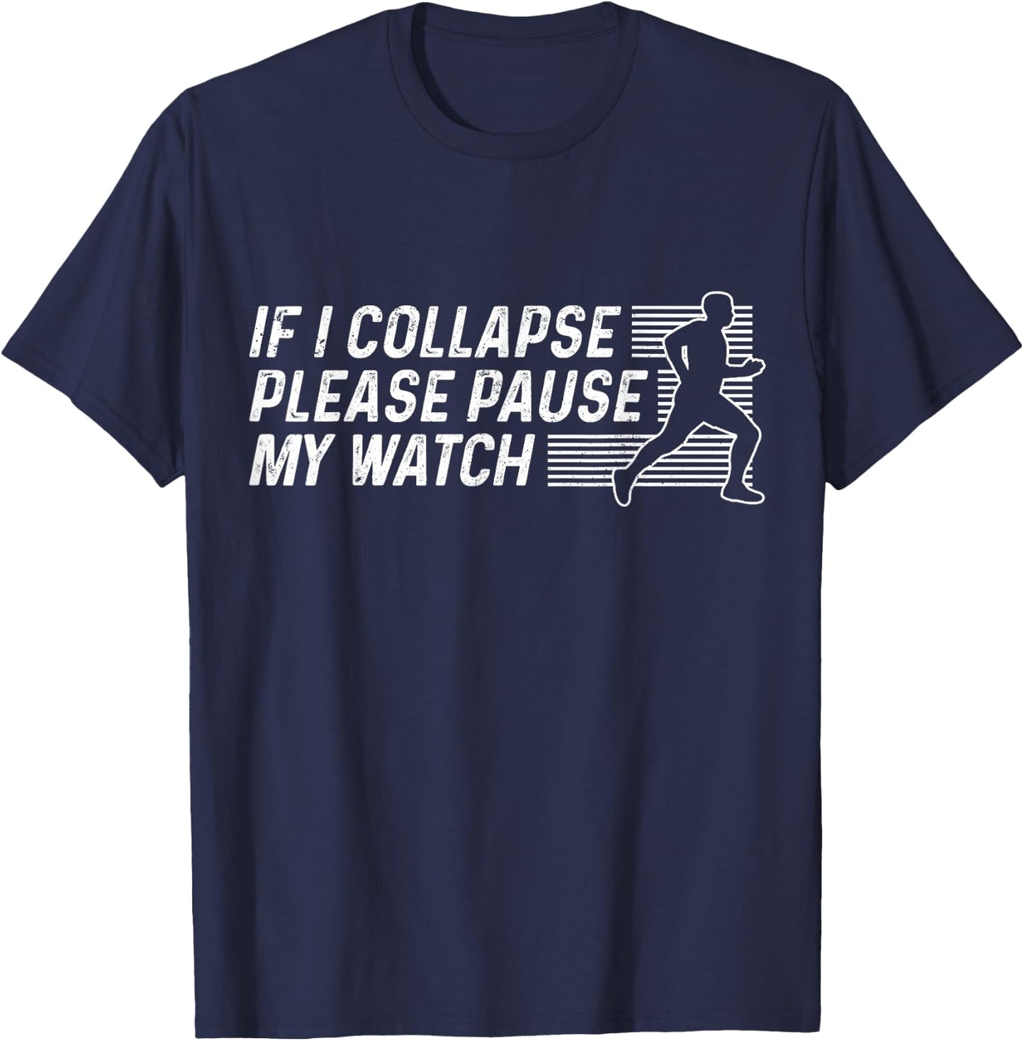 Funny Marathon Running Runner If I Collapse Pause My Watch T-Shirt - T-Shirt | Navy