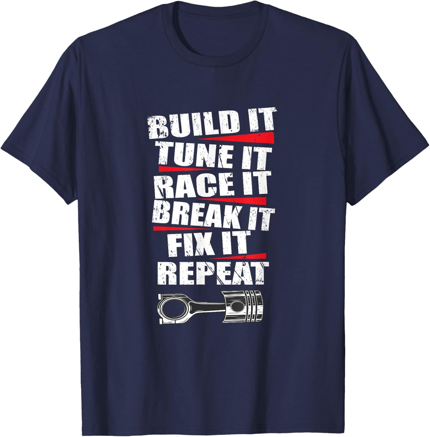 Build It Tune It Race It Break It Fix It Repeat Car Mechanic T-Shirt - T-Shirt | Navy