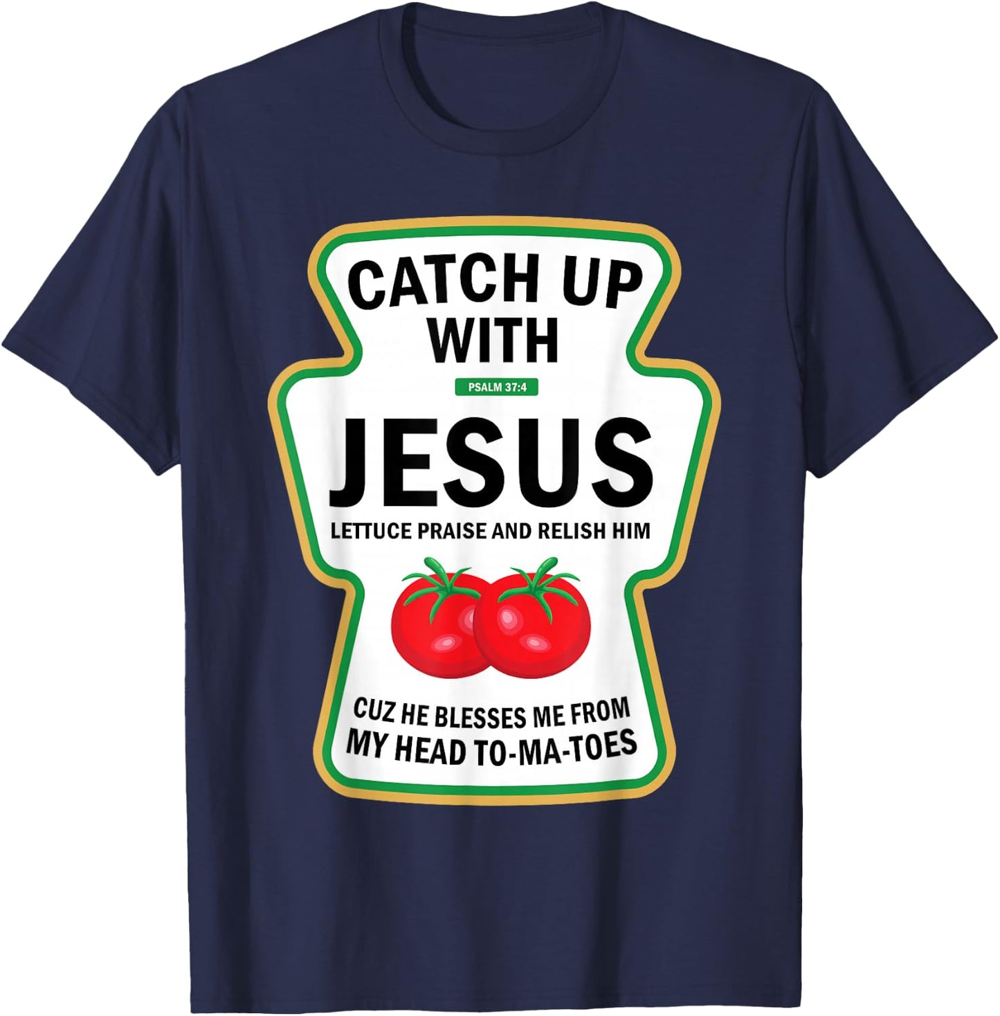 Catch Up With Jesus Funny Christian Ketchup Pun Food Meme T-Shirt - T-Shirt | Navy