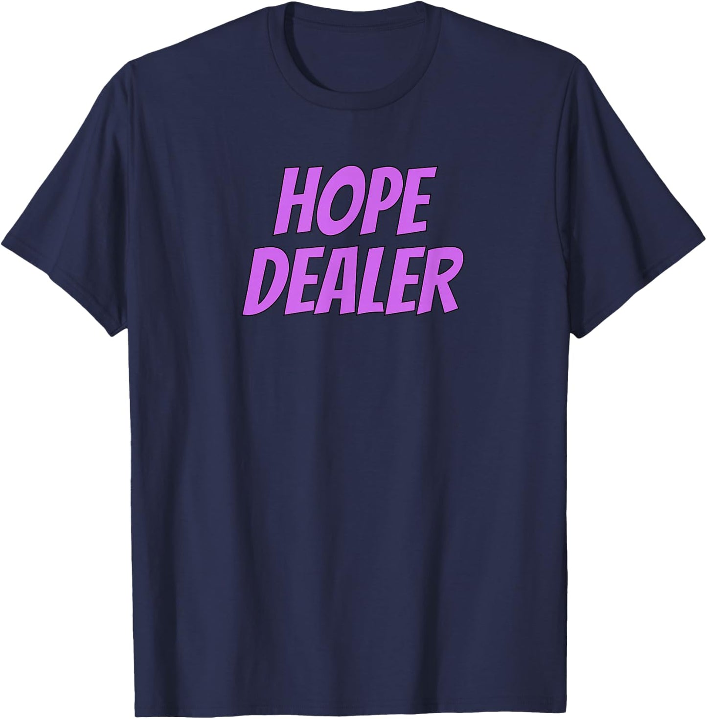 Hope Dealer Kindness Motivational Apparel T-Shirt - T-Shirt | Navy