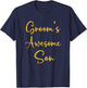 Groom's Awesome Son Wedding Ideas T-Shirt - T-Shirt | Navy