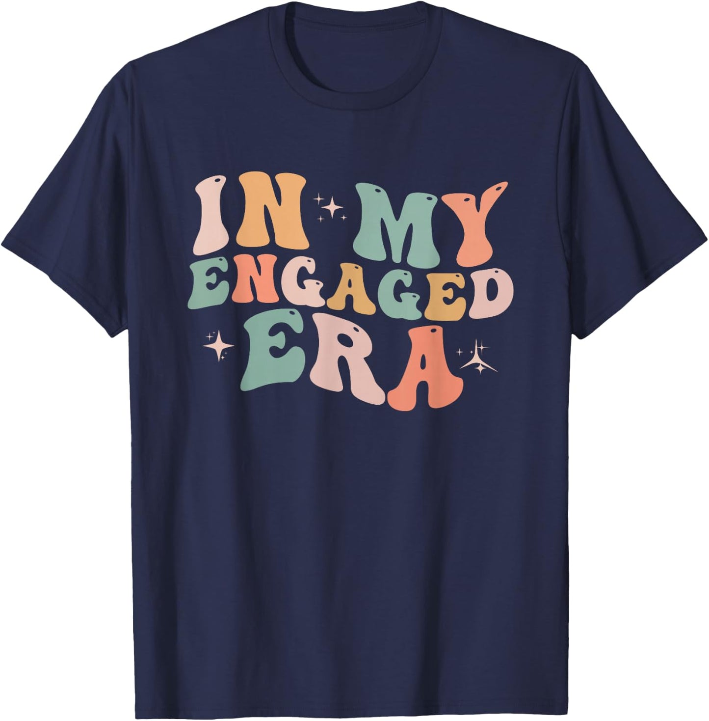 Funny Engagement Fiance in My Engaged Era Bachelorette Party T-Shirt - T-Shirt | Navy