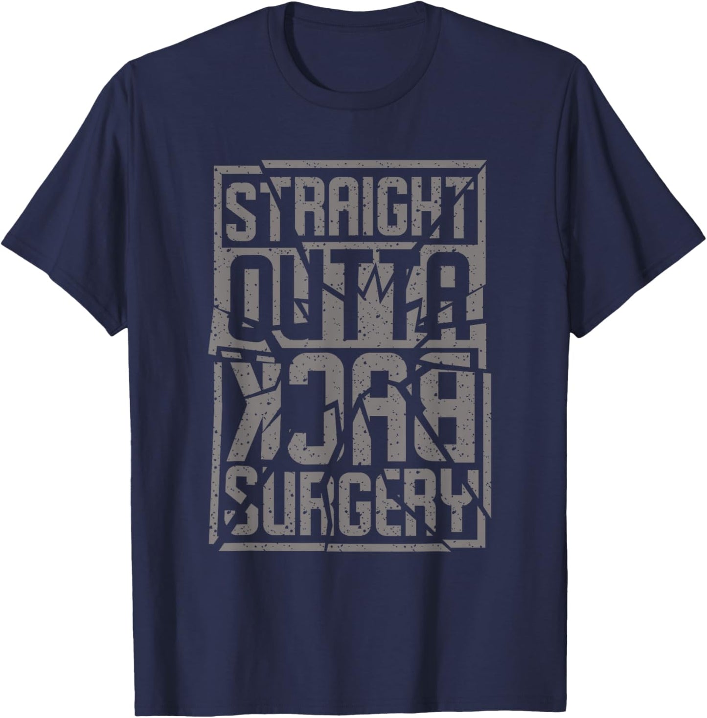 Straight Outta Back Surgery Funny Recovery Get Well Gag Gift T-Shirt - T-Shirt | Navy
