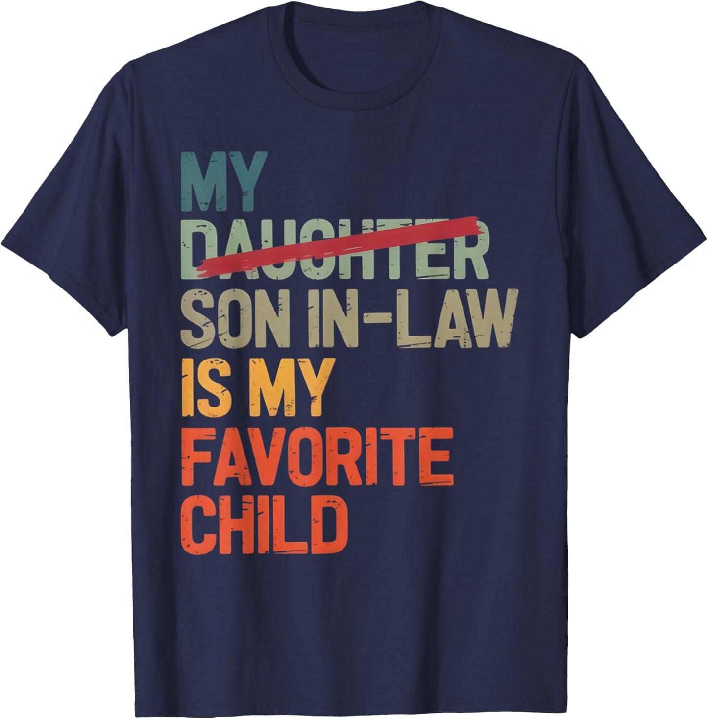 My Son In Law Is My Favorite Child Funny Fathers Day Vintage T-Shirt - T-Shirt | Navy