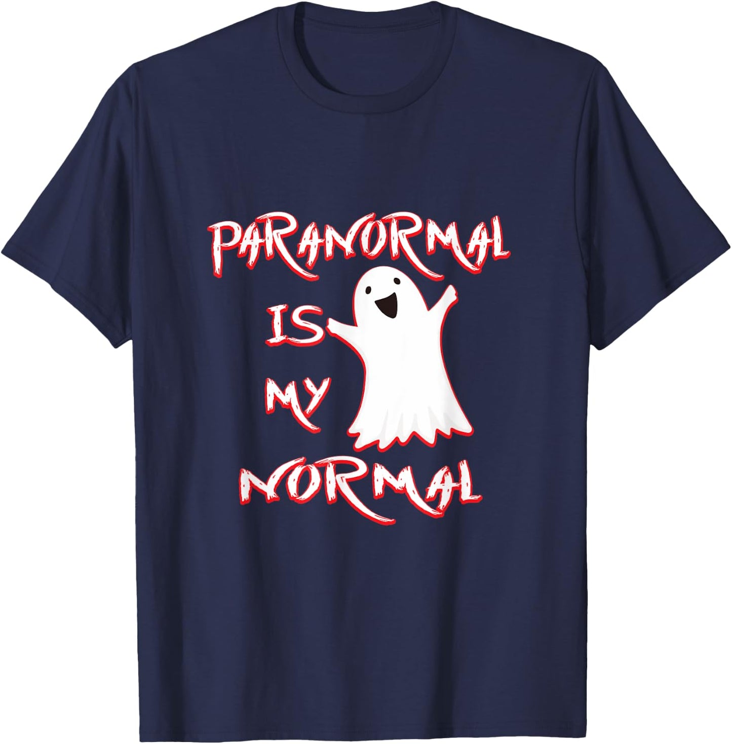Paranormal Is My Normal Gift Men Women Ghost Lovers T-Shirt - T-Shirt | Navy