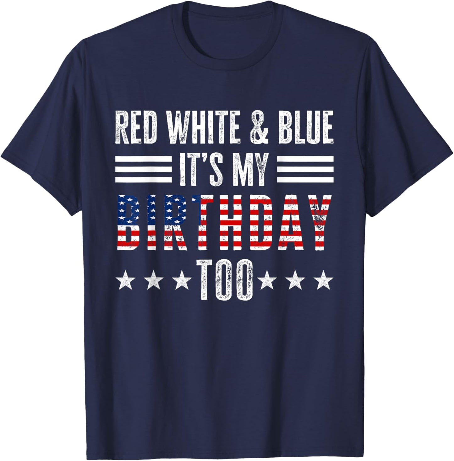 Red White & Blue It's My Birthday Too 4th Of July Patriotic T-Shirt - T-Shirt | Navy