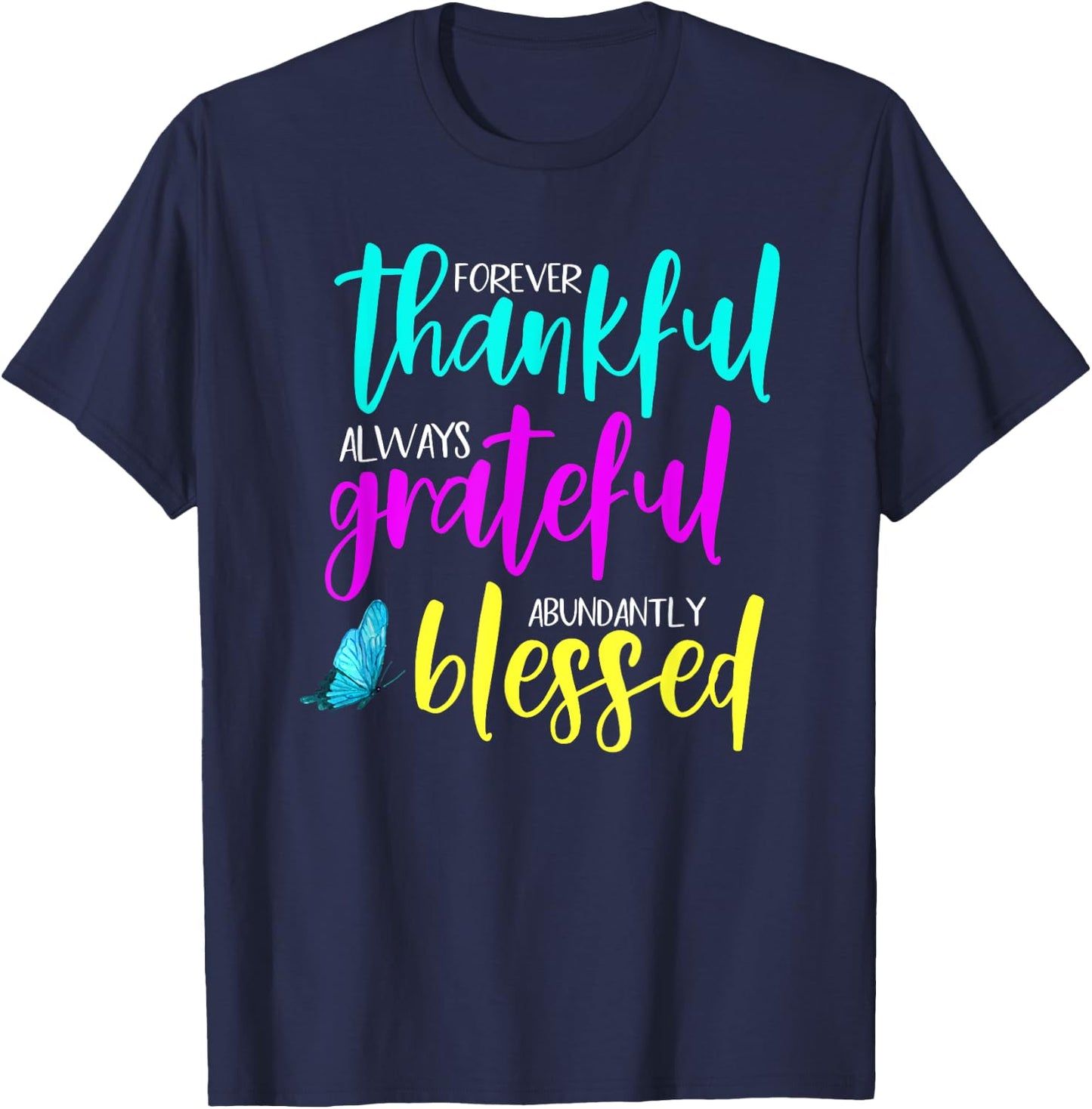 Forever Thankful, Always Grateful & Abundantly Blessed T-Shirt - T-Shirt | Navy