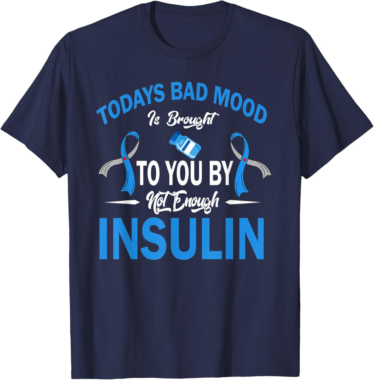 Todays Bad Mood Not Enough Insulin Diabetes Awareness Month T-Shirt - T-Shirt | Navy