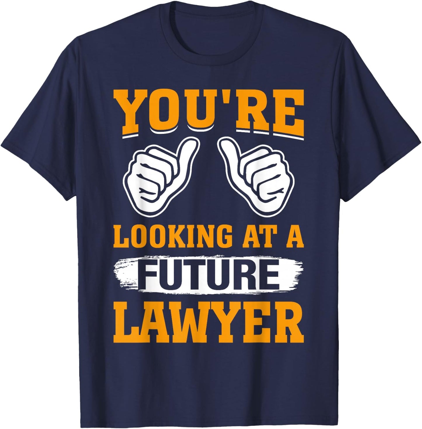 You're Looking At A Future Lawyer T-Shirt - T-Shirt | Navy