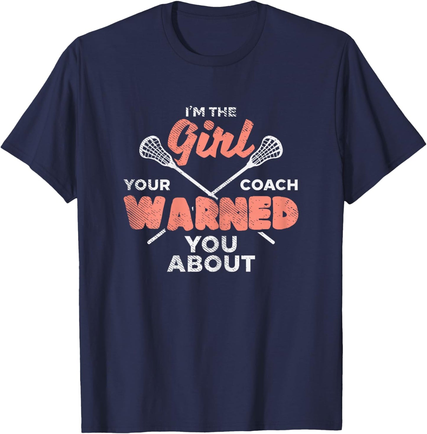 Girl Your Coach Warned You About Lacrosse Lax Women Gift T-Shirt - T-Shirt | Navy