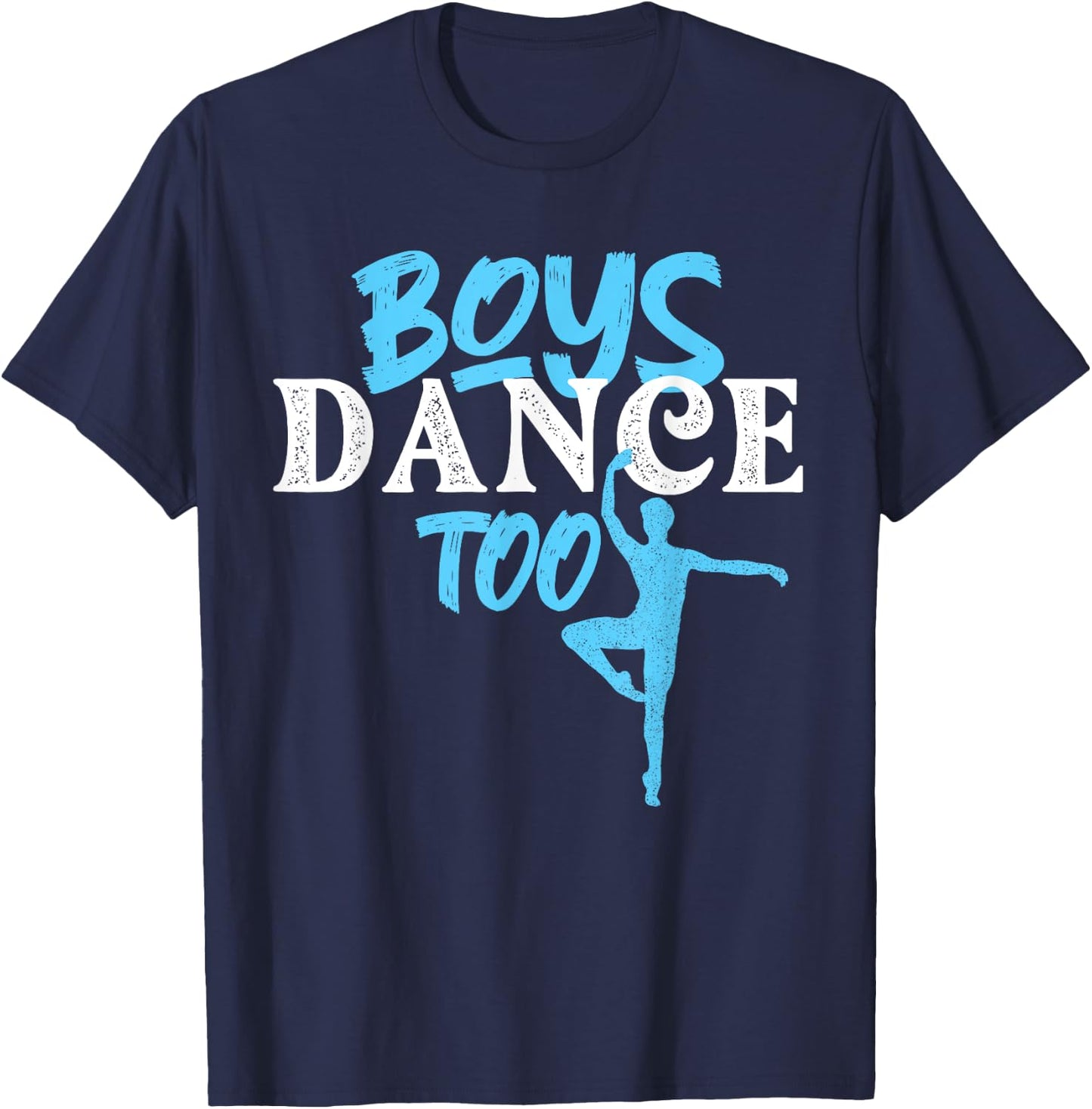 Boys Dance Too - Barre Danseur Male Ballet Dancer Dancing T-Shirt - T-Shirt | Navy