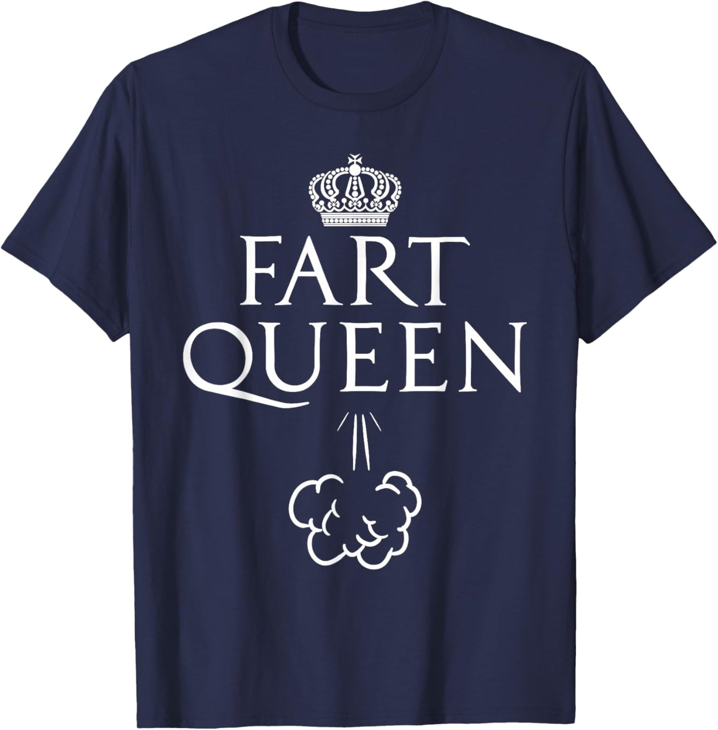 Funny Fart Queen Gift Royal Farter Women Mom Aunt Girl T-Shirt - T-Shirt | Navy