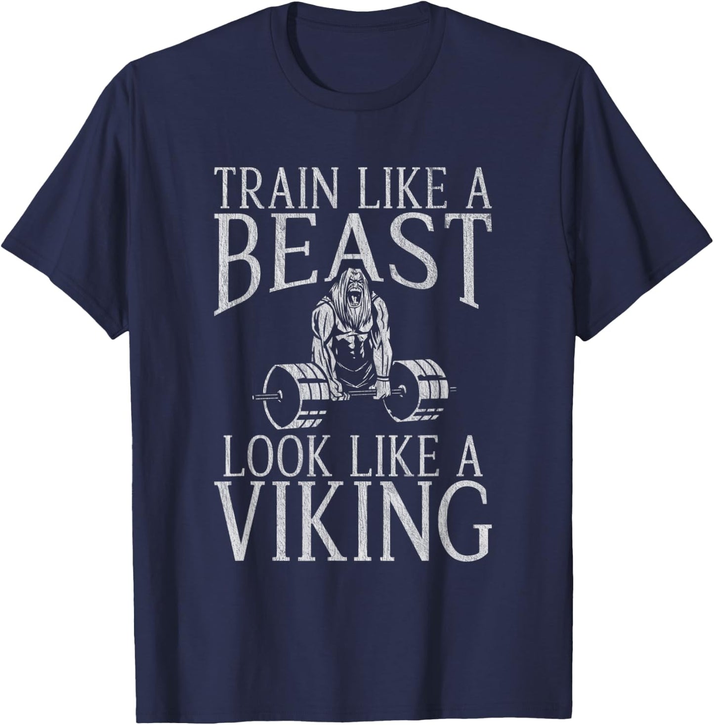 Train like a Beast Look like a Viking Workout Bodybuilding T-Shirt - T-Shirt | Navy