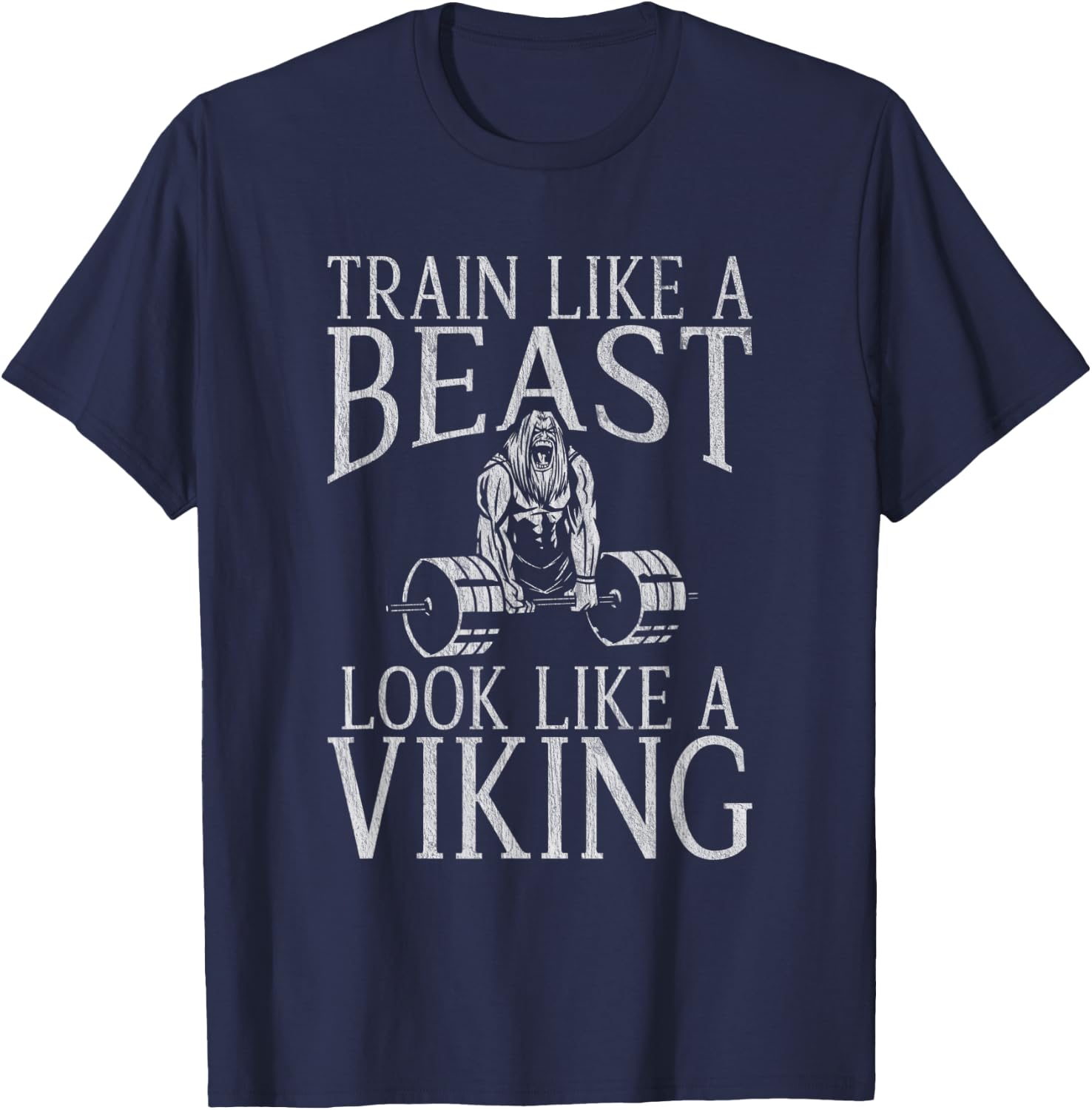 Train like a Beast Look like a Viking Workout Bodybuilding T-Shirt - T-Shirt | Navy