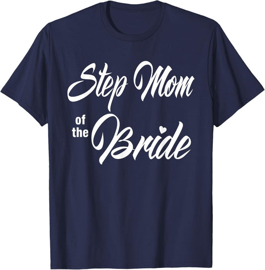 Step Mom Of Bride Wedding Party Funny Matching Bridal Party T-Shirt - T-Shirt | Navy