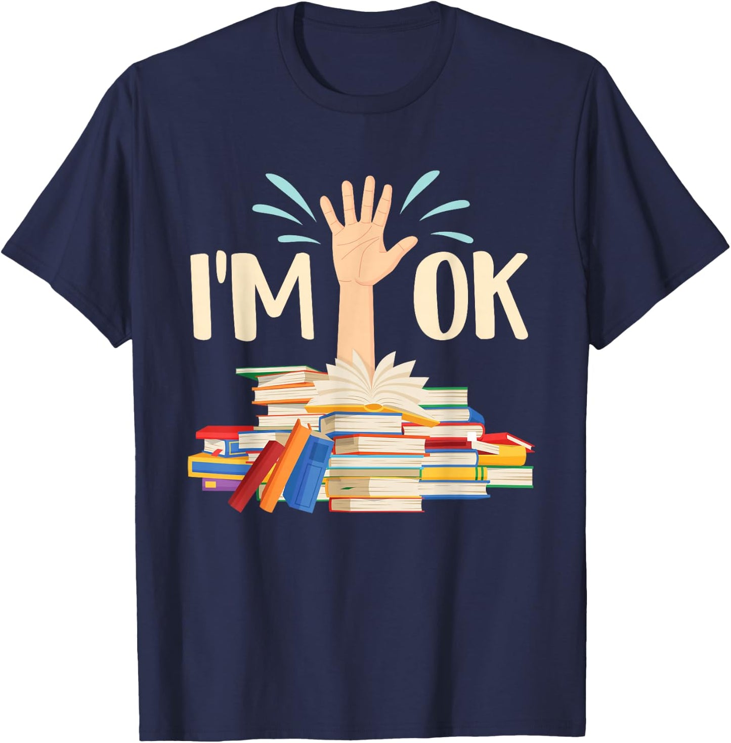 I'm Ok - Book Lover Bookworm Bibliophilia Librarian Library T-Shirt - T-Shirt | Navy