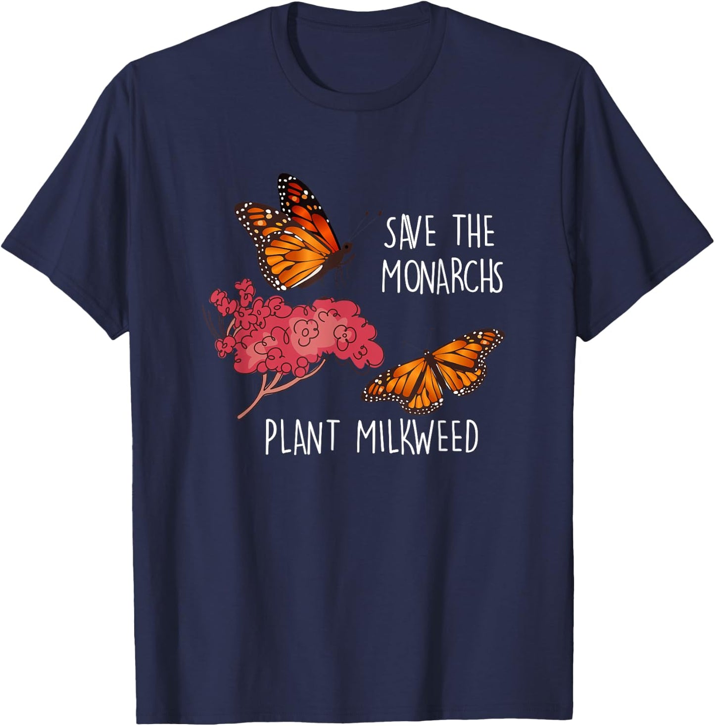 Save The Monarchs Plant Some Milkweed Butterfly T-Shirt - T-Shirt | Navy