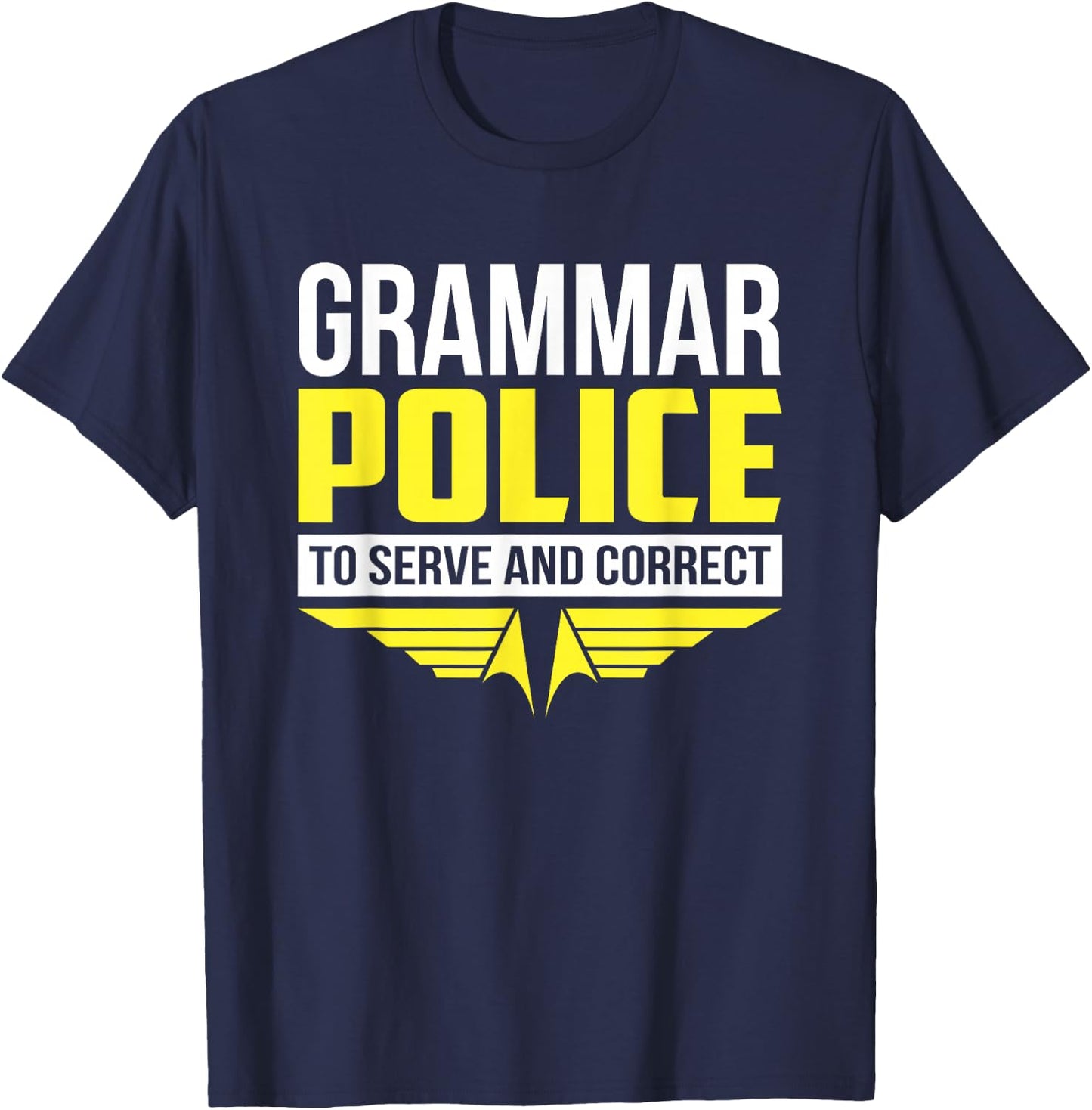 Funny Grammar Police To Serve Correct Grammar Teacher T-Shirt - T-Shirt | Navy