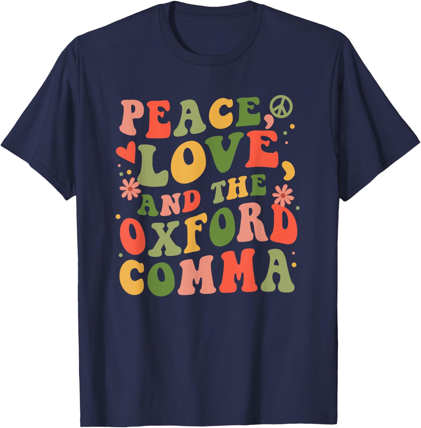 Peace, Love, And The Oxford Comma for Grammar Nerd T-Shirt - T-Shirt | Navy