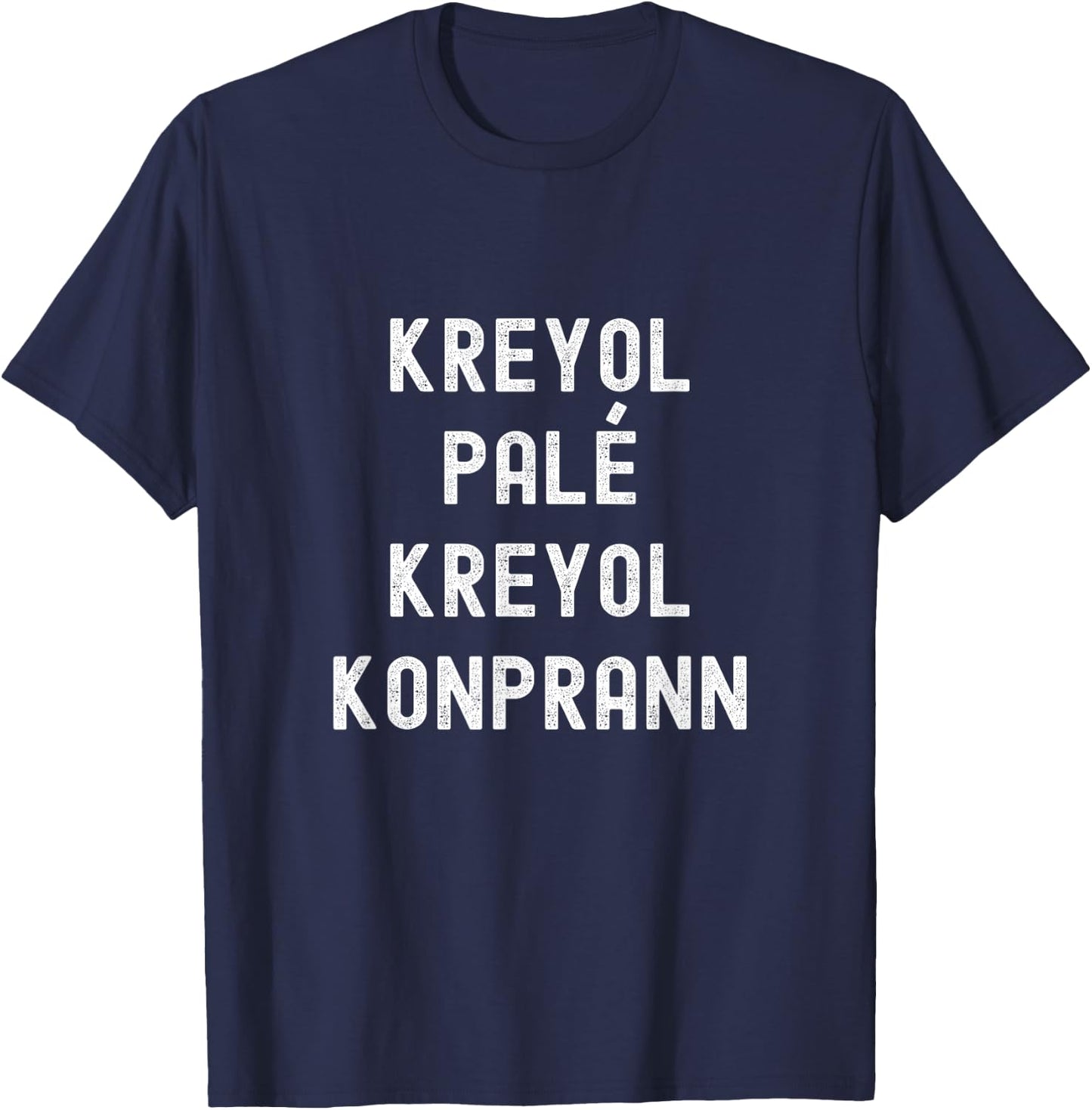 Kreyol Pale, Kreyol Konprann - Haitian Phrases T-Shirt - T-Shirt | Navy