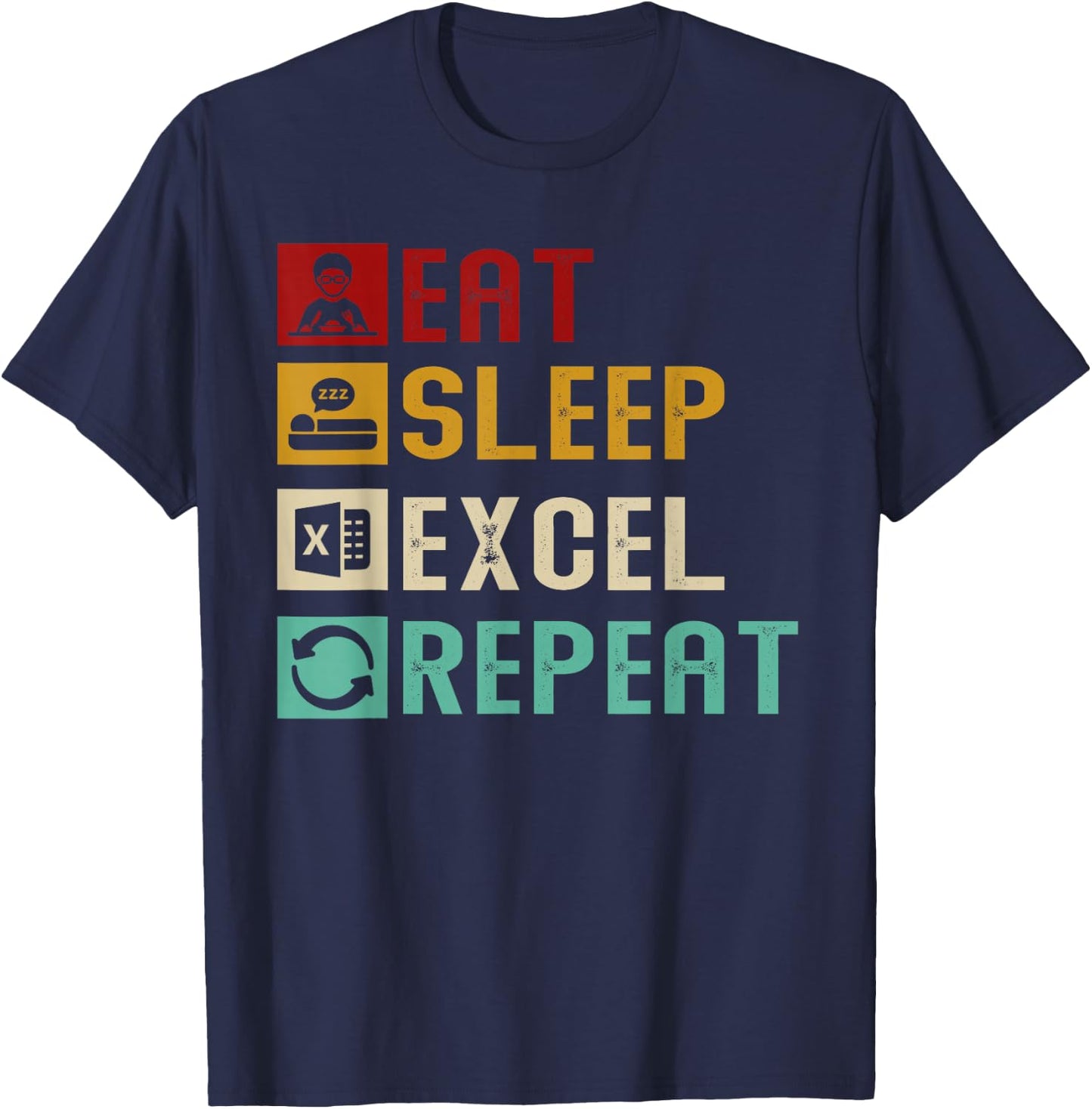 Eat Sleep Excel Repeat Accountant Spreadsheet Unique Gift T-Shirt - T-Shirt | Navy