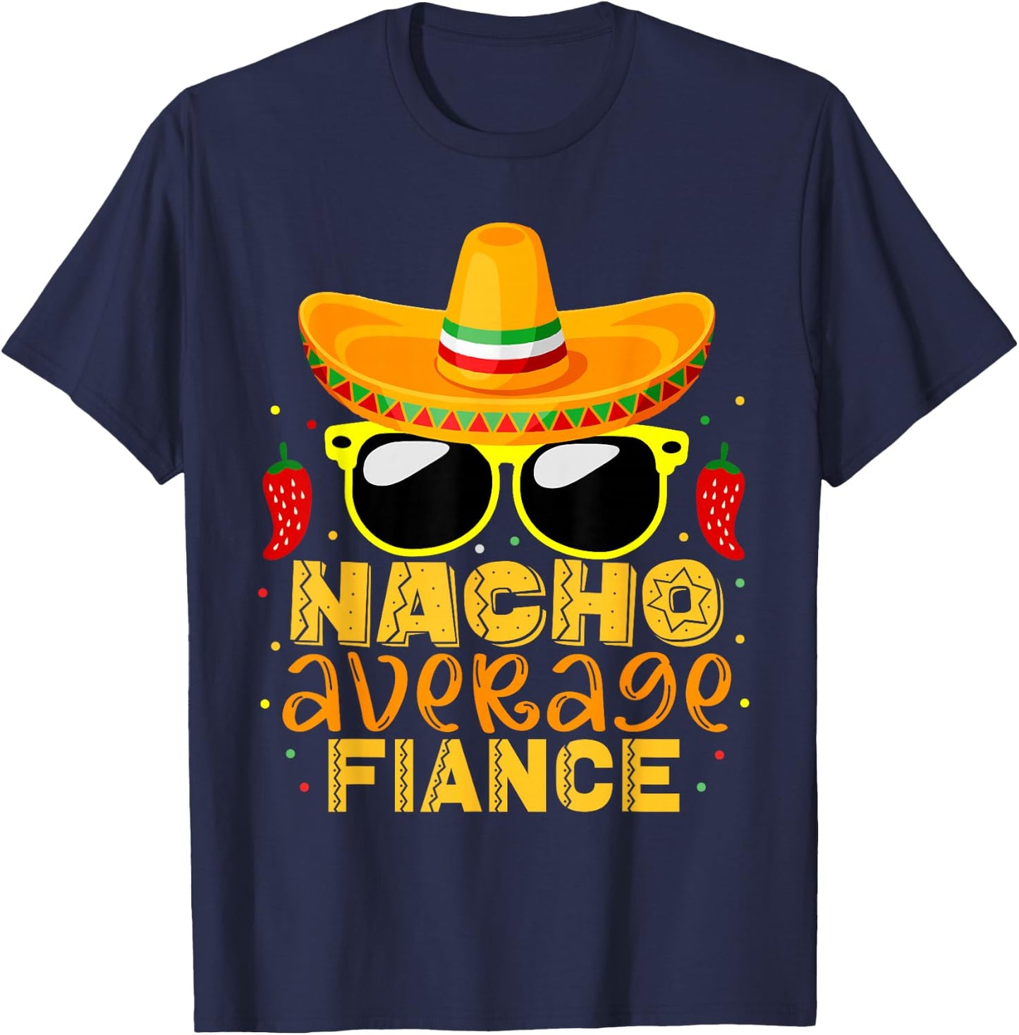 Nacho Average Fiance Funny Cinco De Mayo Couple Gifts T-Shirt - T-Shirt | Navy
