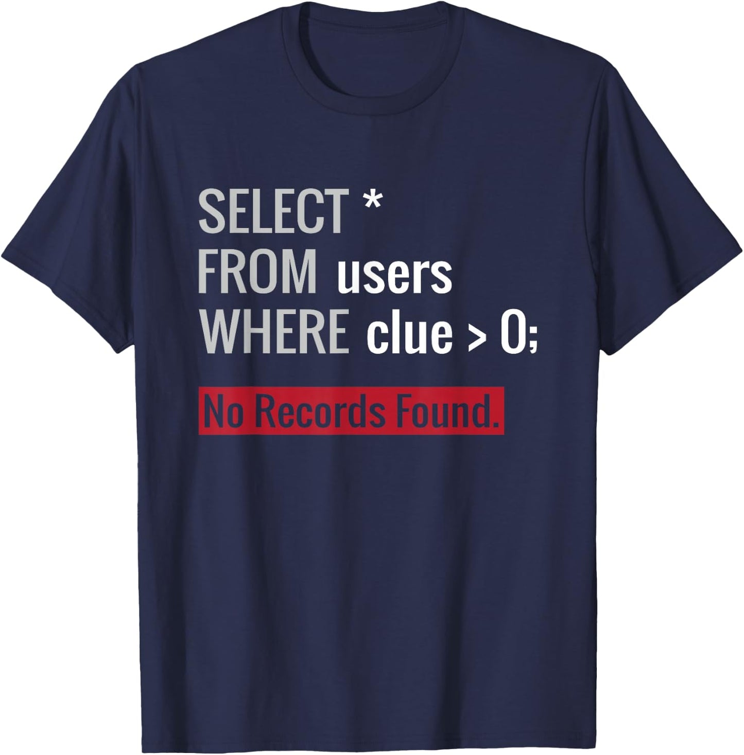 SQL Query Funny SQL Database Admin Programmer T-Shirt - T-Shirt | Navy