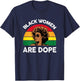 Black History Month Shirts Black Women Are Dope T-Shirt - T-Shirt | Navy