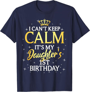 I Cant Keep Calm Its My Daughter 1st Birthday Party T-Shirt - T-Shirt | Navy