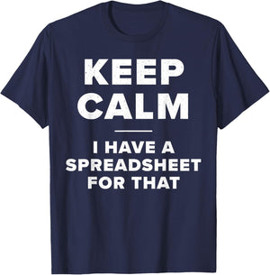 Keep Calm I Have a Spreadsheet for That Funny Computer Joke T-Shirt - T-Shirt | Navy
