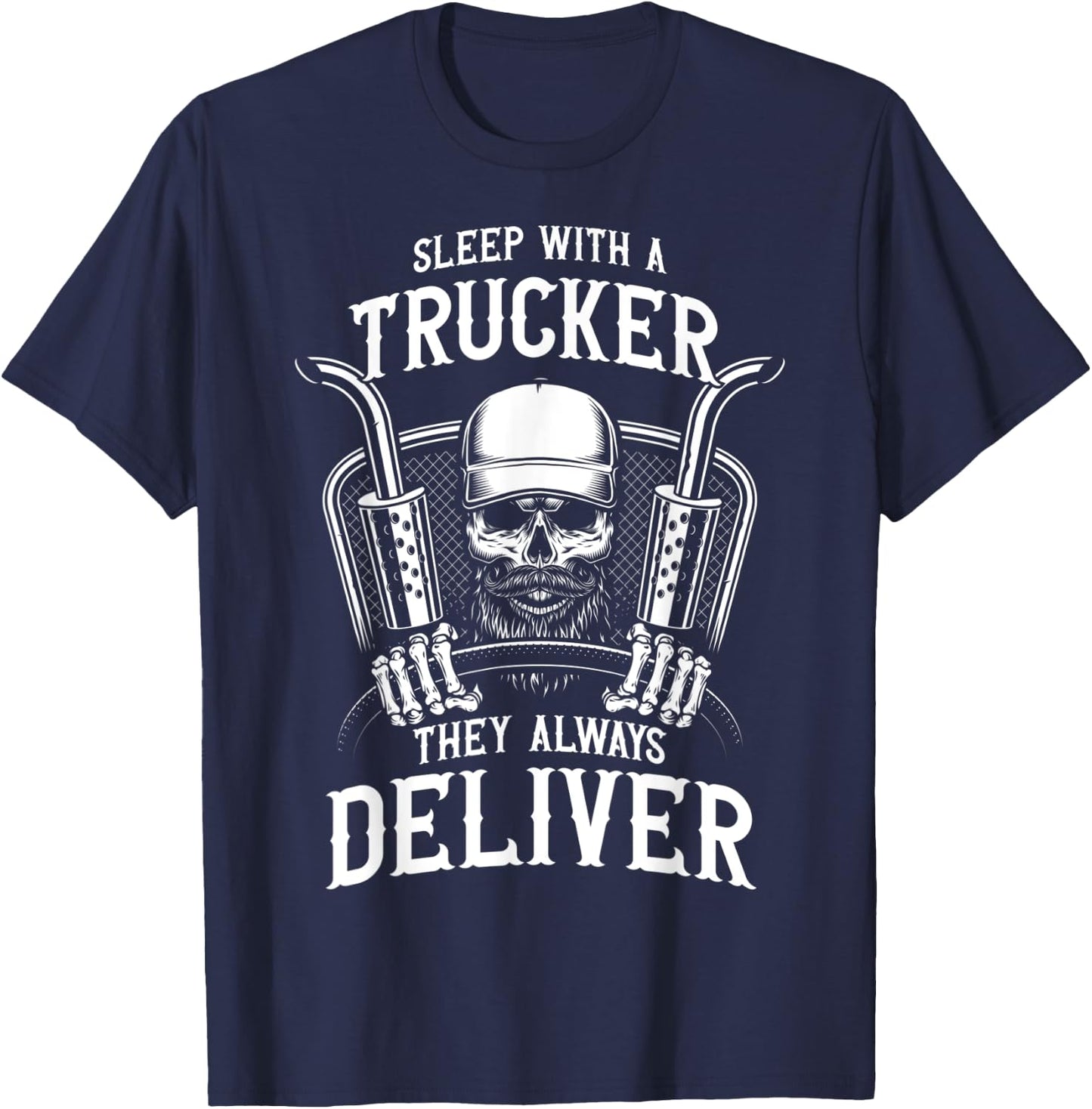 Sleep With a Trucker They Always Deliver Funny Truck Driver T-Shirt - T-Shirt | Navy