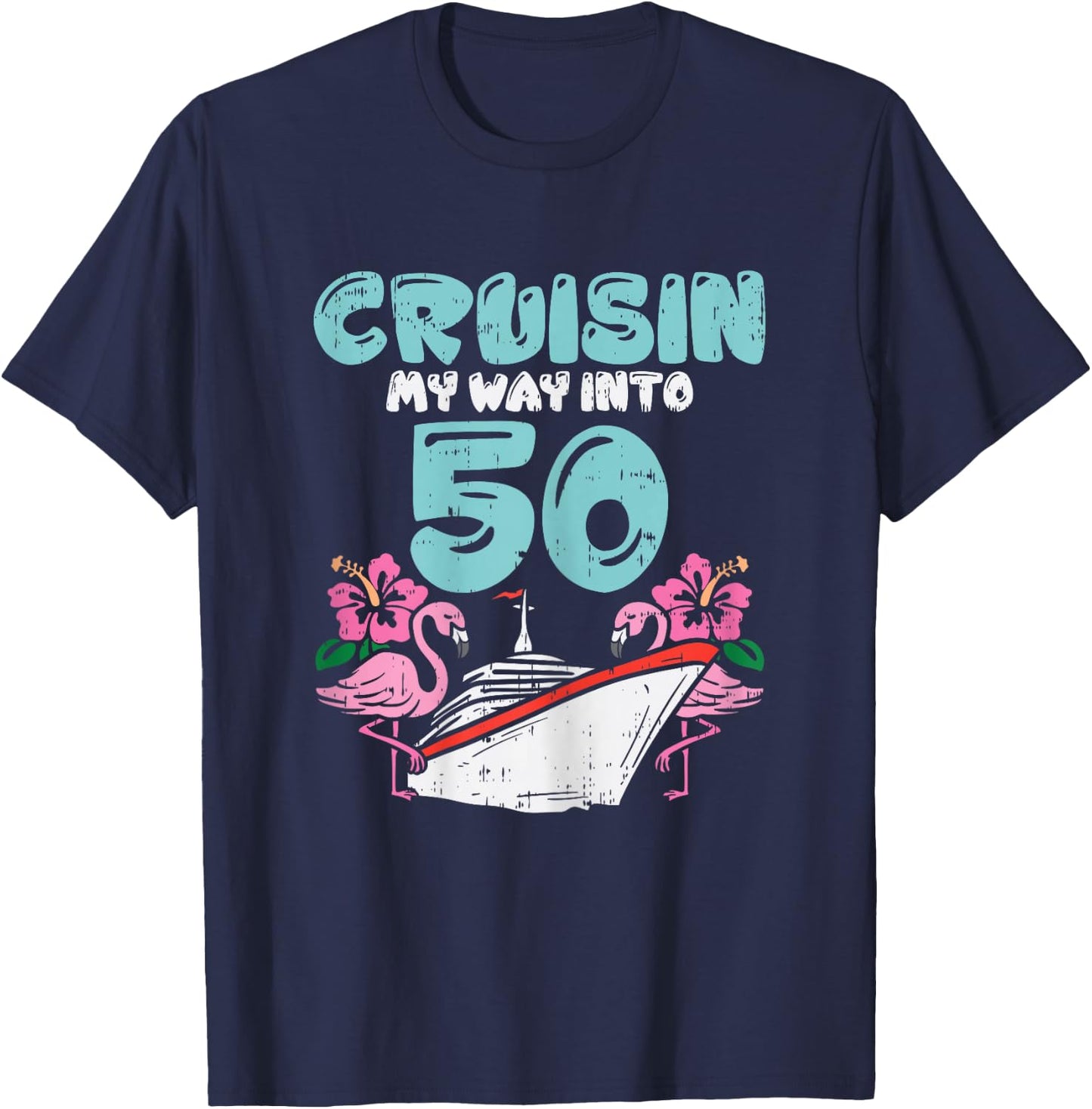 Cruisin My Way Into 50 50th Birthday Cruise Vacation Gift T-Shirt - T-Shirt | Navy