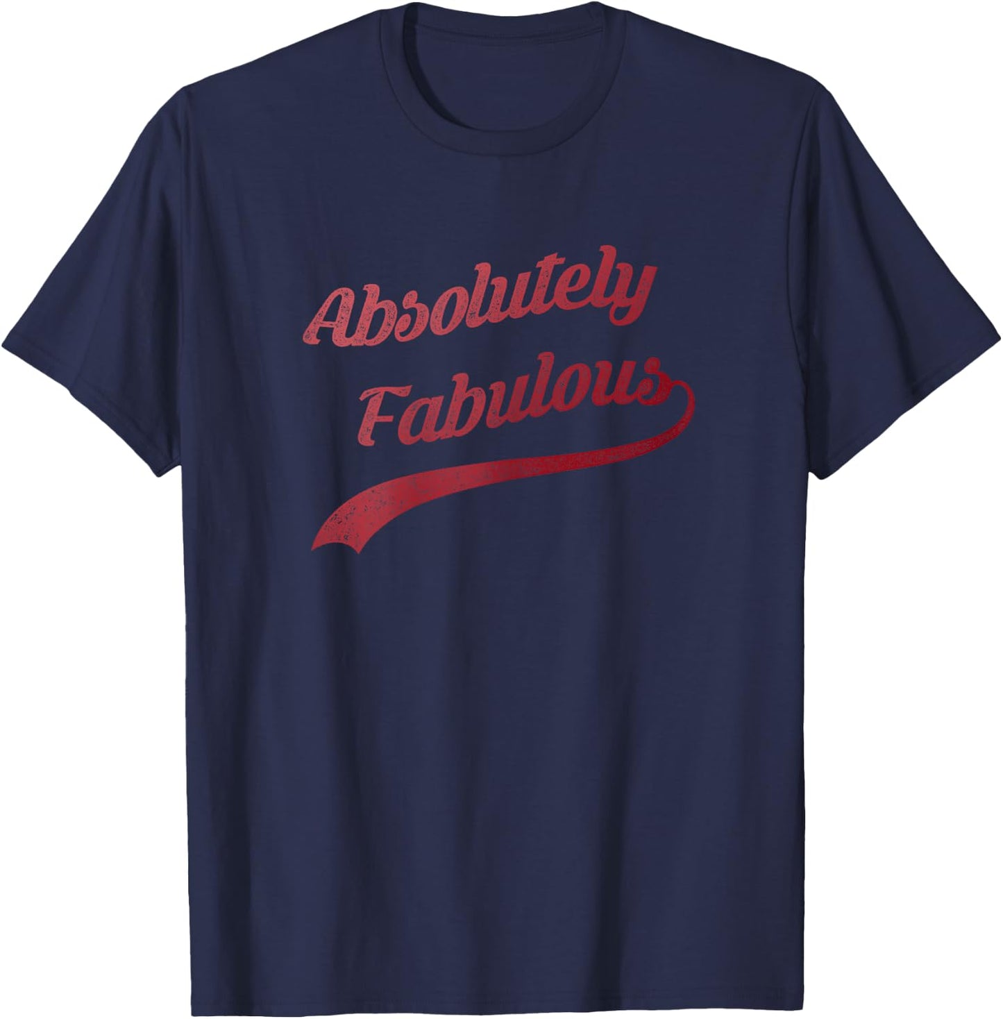 Cute Trendy Vintage Retro Distressed Absolutely Fabulous T-Shirt - T-Shirt | Navy