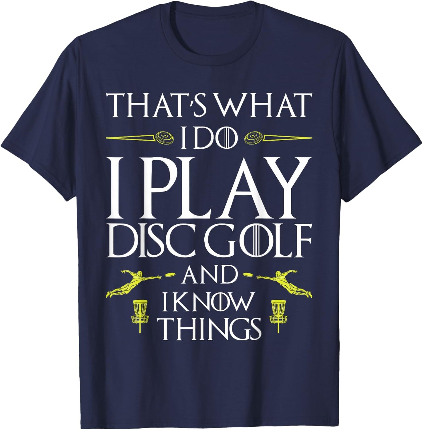 Funny Disc Golf T Shirt That's What I do I play Disc Golf T-Shirt - T-Shirt | Navy