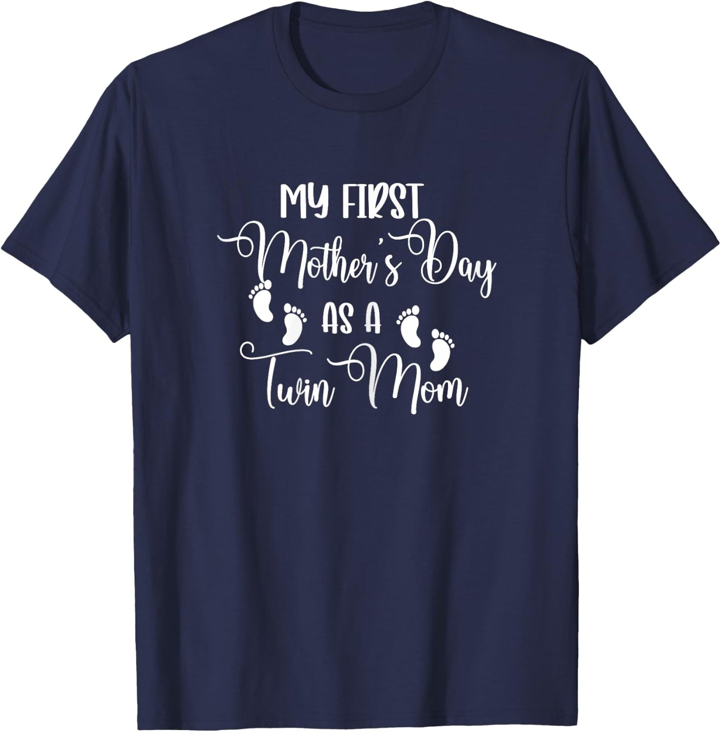 My First Mother's Day As A Twin Mom Mother's Day Twin Mommy T-Shirt - T-Shirt | Navy